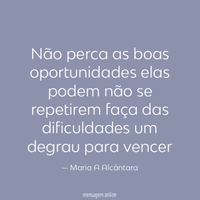 Não perca as boas oportunidades elas podem não