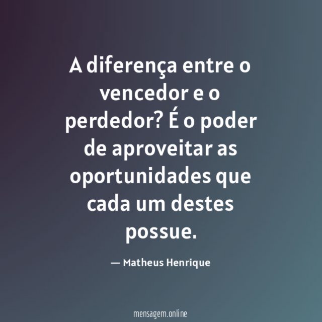 A diferença entre o vencedor e o perdedor