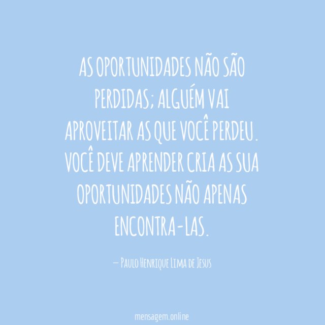 As oportunidades não são perdidas