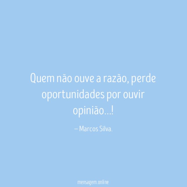 Quem não ouve a razão