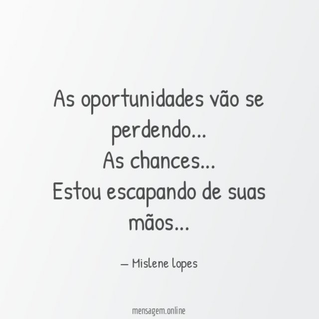 As oportunidades vão se perdendo