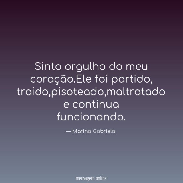 Sinto orgulho do meu coração