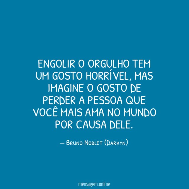 Engolir o orgulho tem um gosto horrível