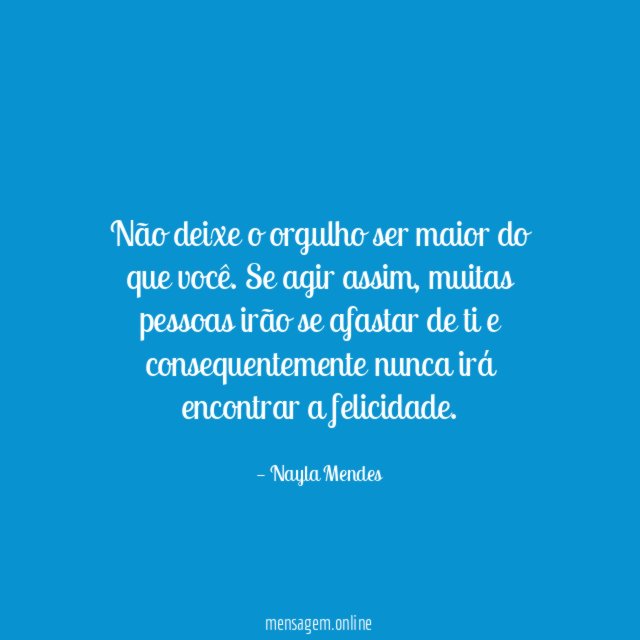 Não deixe o orgulho ser maior do que você