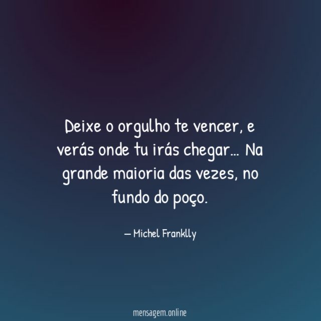 Deixe o orgulho te vencer