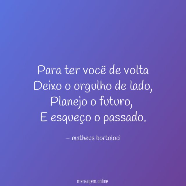 Para ter você de volta Deixo o orgulho de lado