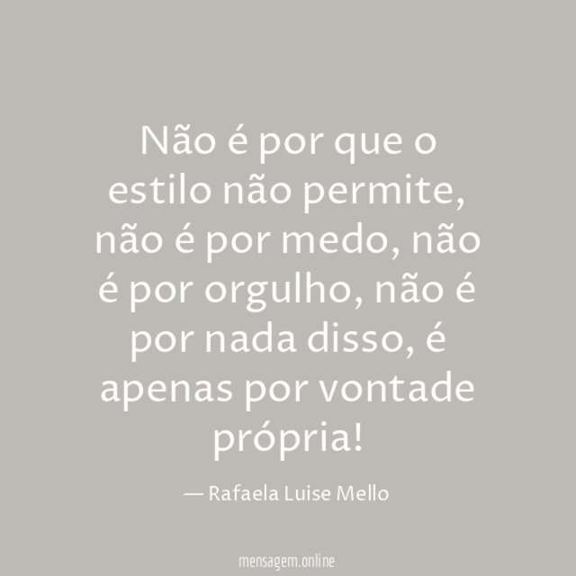 Não é por que o estilo não permite