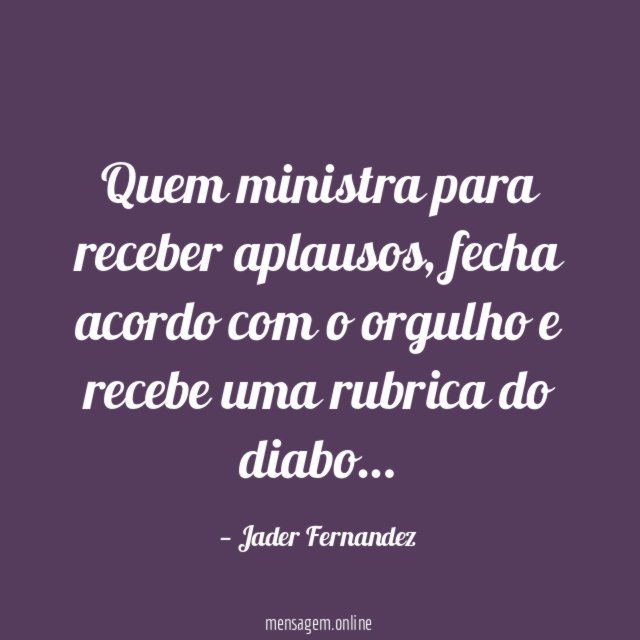 Quem ministra para receber aplausos