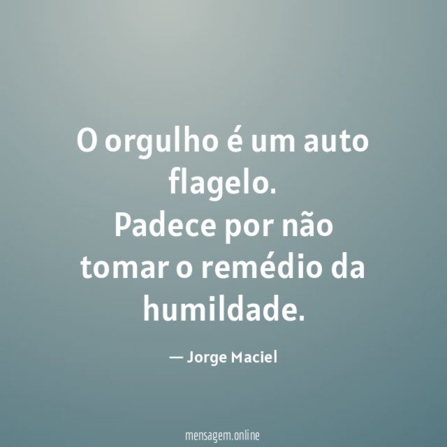 O orgulho é um auto flagelo