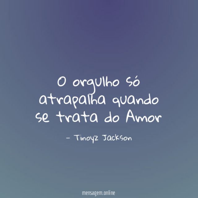 O orgulho só atrapalha quando se trata do Amor