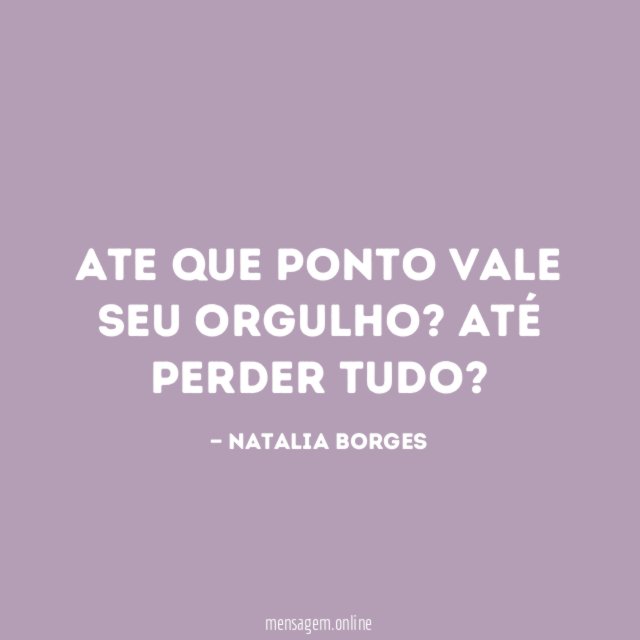 Ate que ponto vale seu orgulho