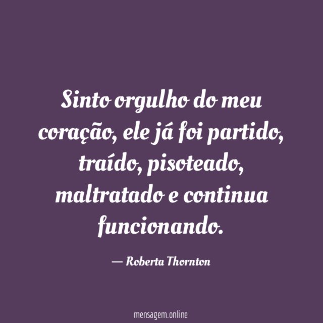 Sinto orgulho do meu coração