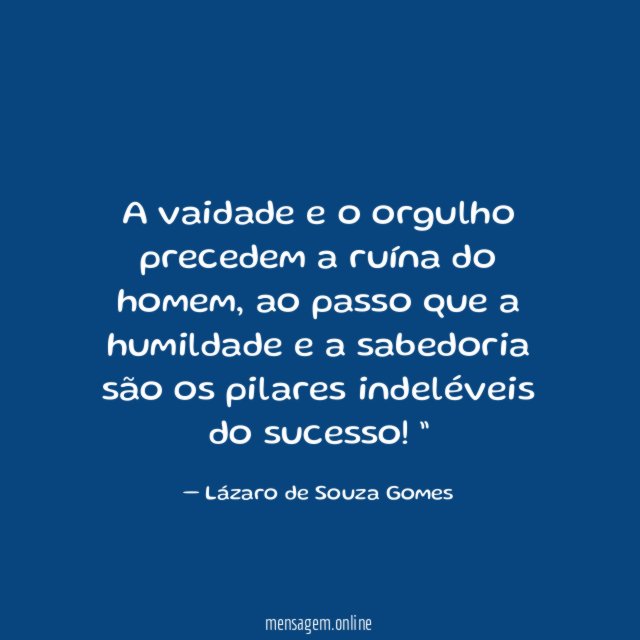A vaidade e o orgulho precedem a ruína do homem