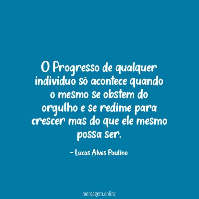 O Progresso de qualquer individuo só acontece quando