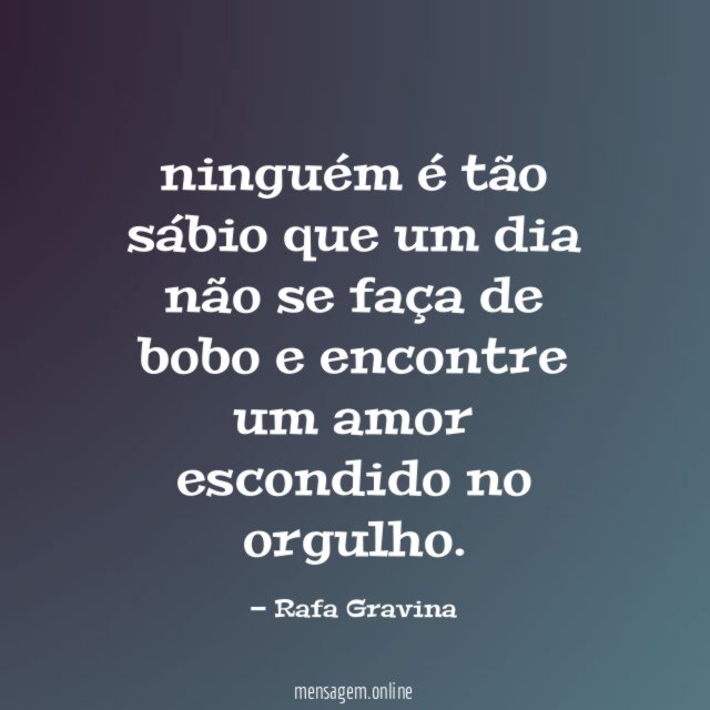 ninguém é tão sábio que um dia