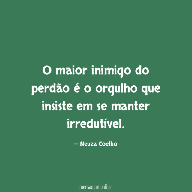 O maior inimigo do perdão é o orgulho