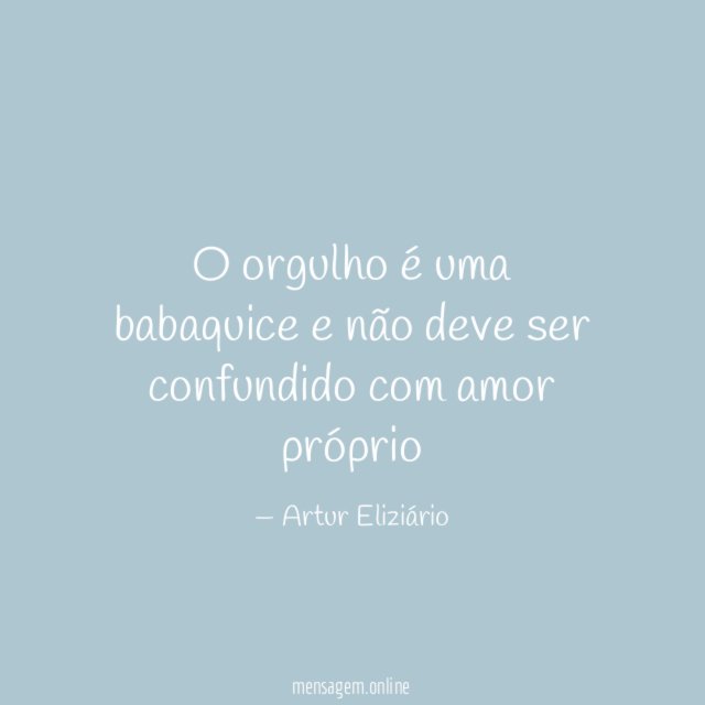 O orgulho é uma babaquice e não deve