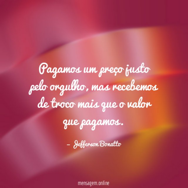 Pagamos um preço justo pelo orgulho