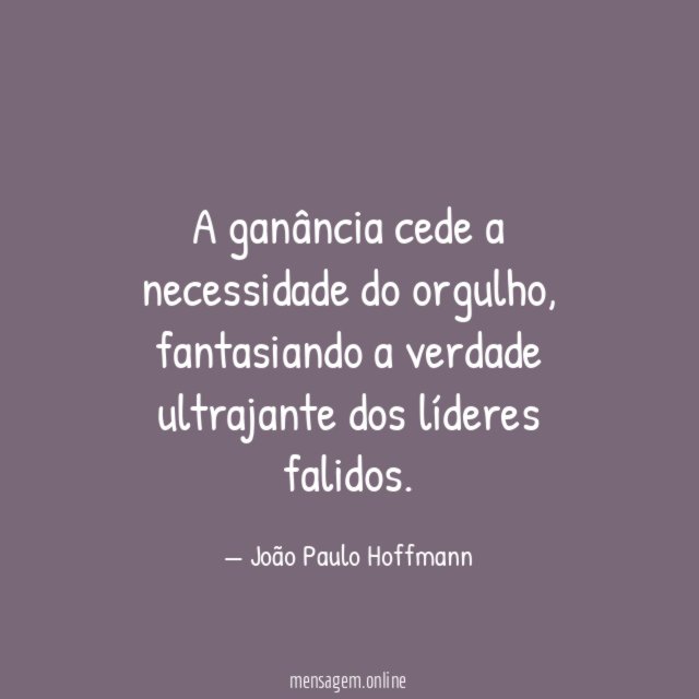 A ganância cede a necessidade do orgulho