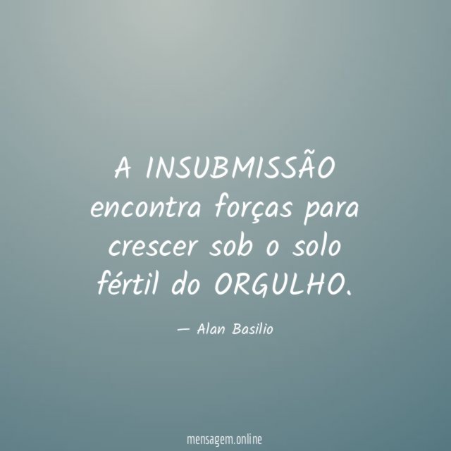 A INSUBMISSÃO encontra forças para crescer sob