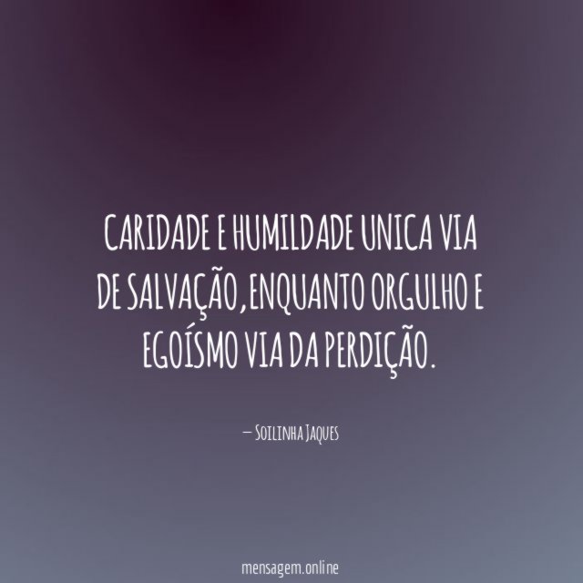 Caridade e humildade unica via de salvação