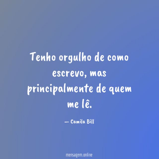 Tenho orgulho de como escrevo