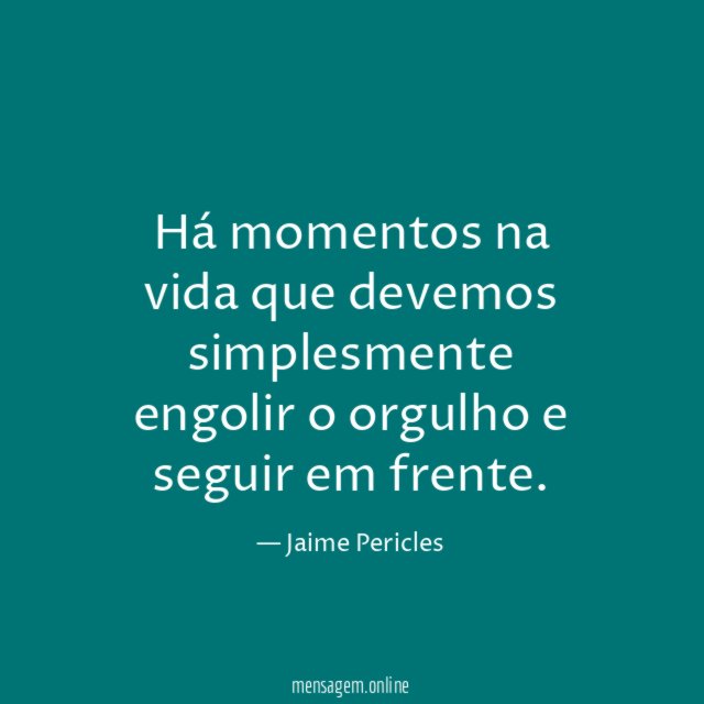 Há momentos na vida que devemos simplesmente engolir
