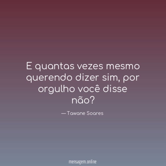 E quantas vezes mesmo querendo dizer sim