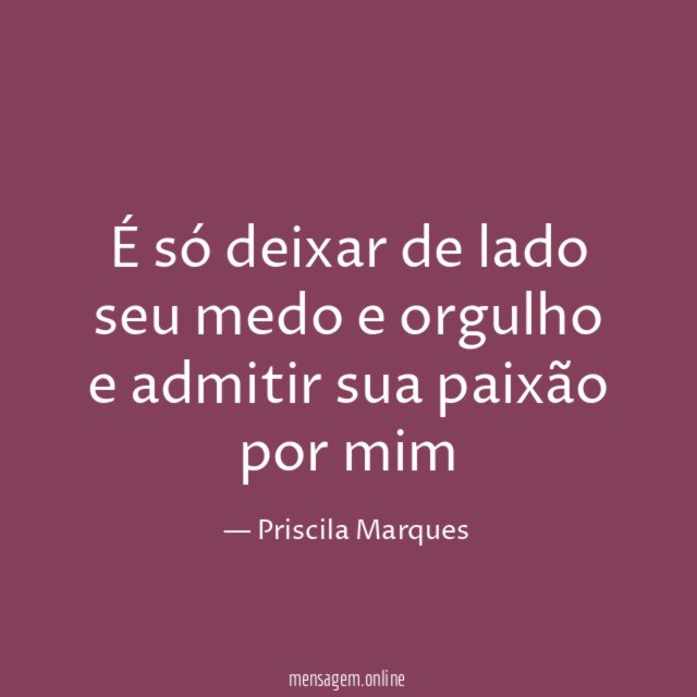 É só deixar de lado seu medo