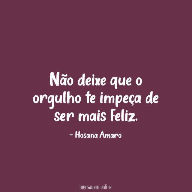 Não deixe que o orgulho te impeça de