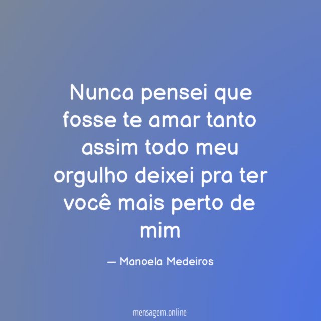 Nunca pensei que fosse te amar tanto assim