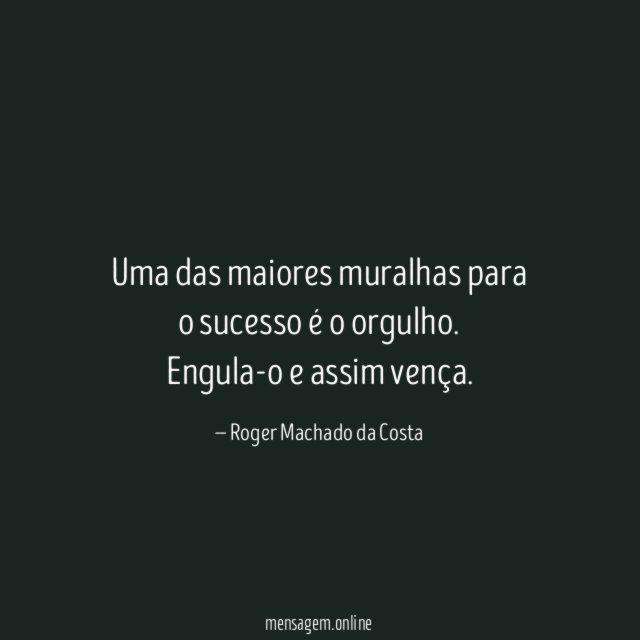 Uma das maiores muralhas para o sucesso é o orgulho