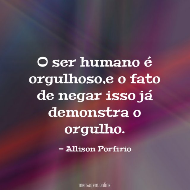 O ser humano é orgulhoso