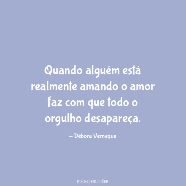 Quando alguém está realmente amando o amor faz