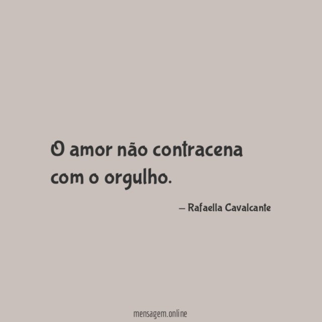O amor não contracena com o orgulho
