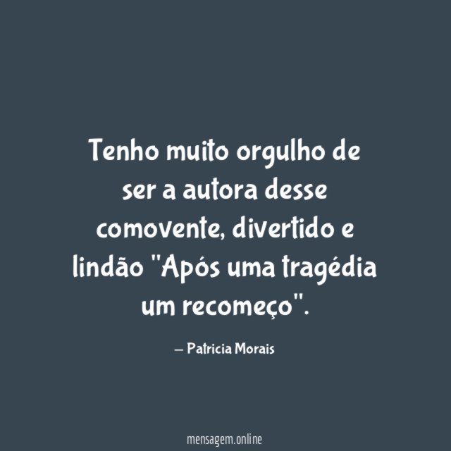 Tenho muito orgulho de ser a autora desse comovente