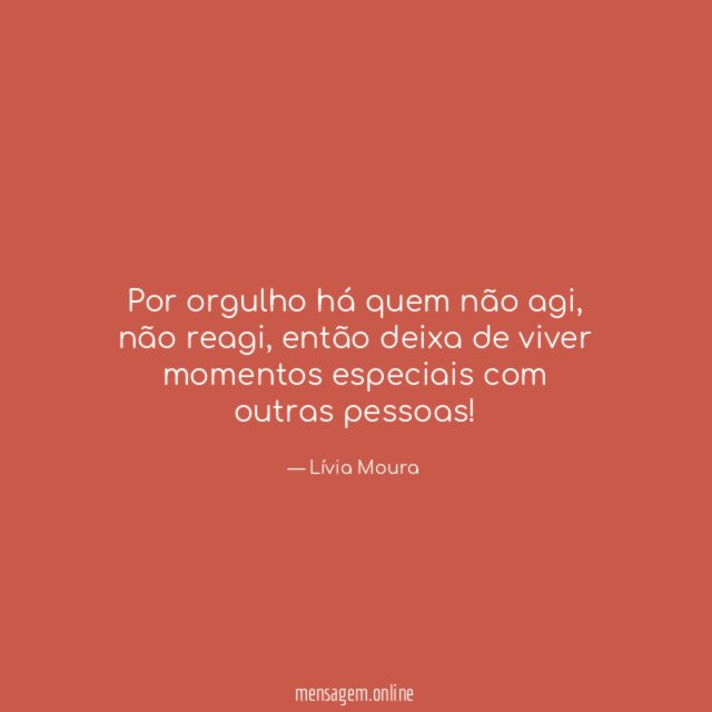 Por orgulho há quem não agi