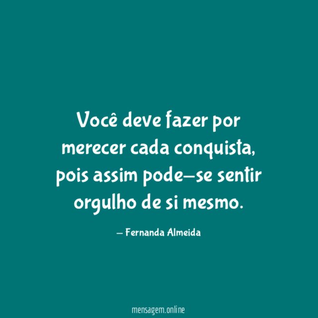Você deve fazer por merecer cada conquista