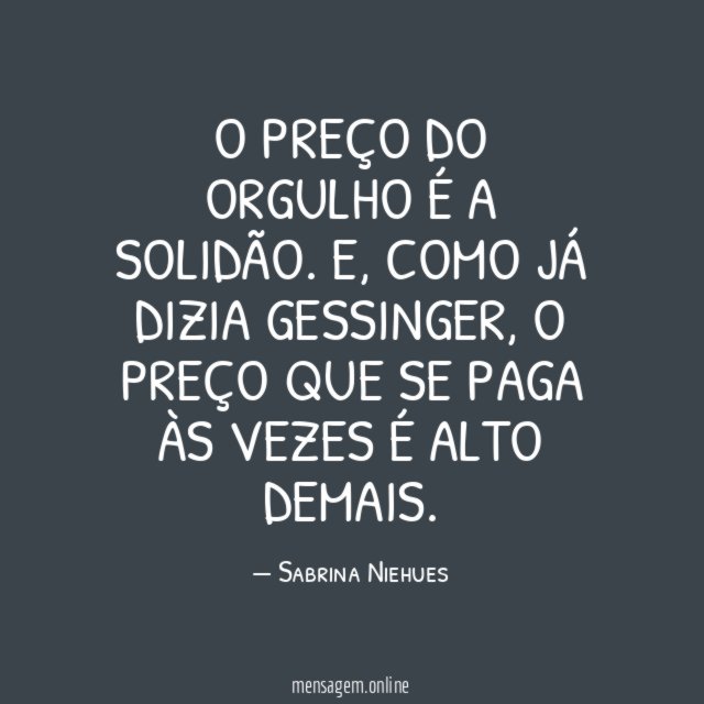 O preço do orgulho é a solidão