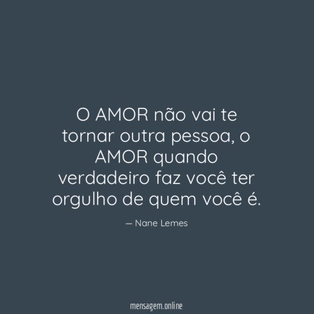O AMOR não vai te tornar outra pessoa