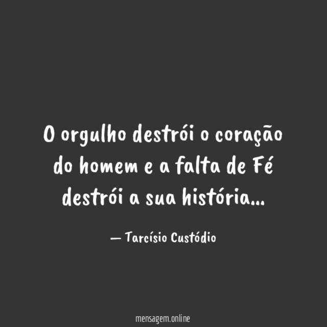 O orgulho destrói o coração do homem