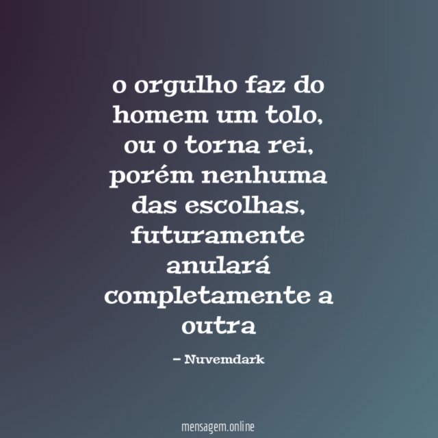 o orgulho faz do homem um tolo