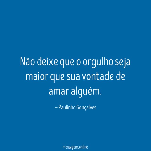 Não deixe que o orgulho seja maior que