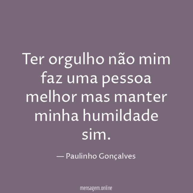 Ter orgulho não mim faz uma pessoa melhor