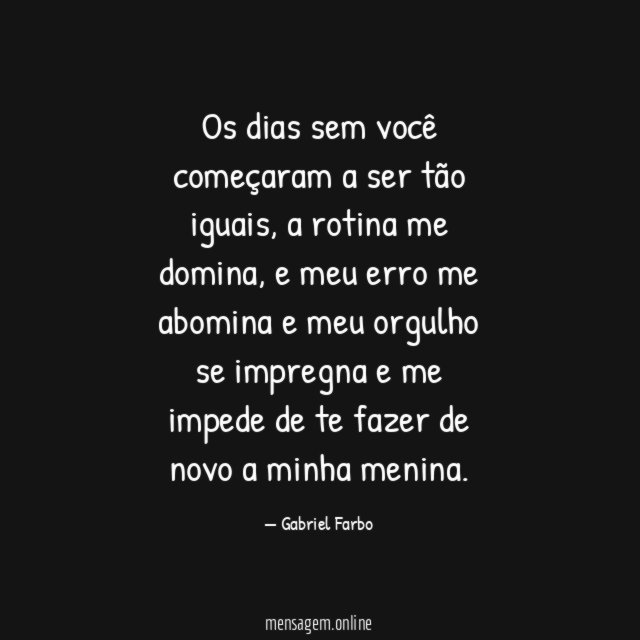 Os dias sem você começaram a ser tão iguais