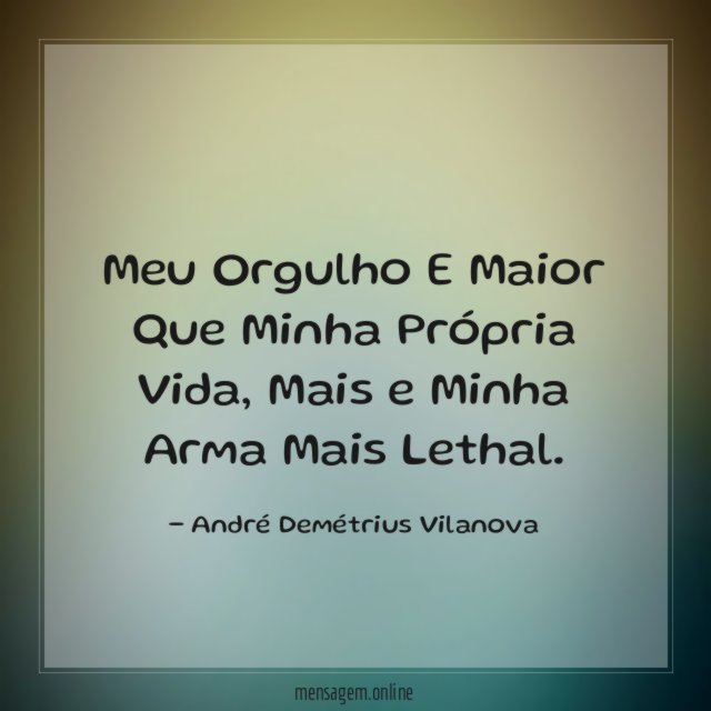Meu Orgulho E Maior Que Minha Própria Vida