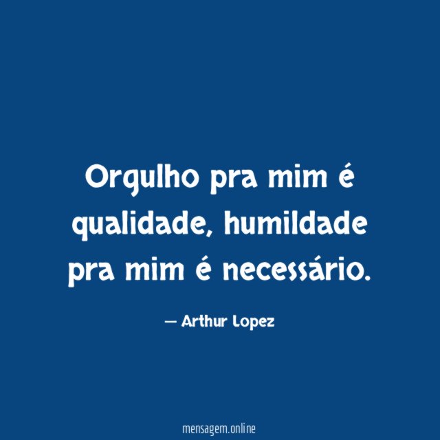 Orgulho pra mim é qualidade
