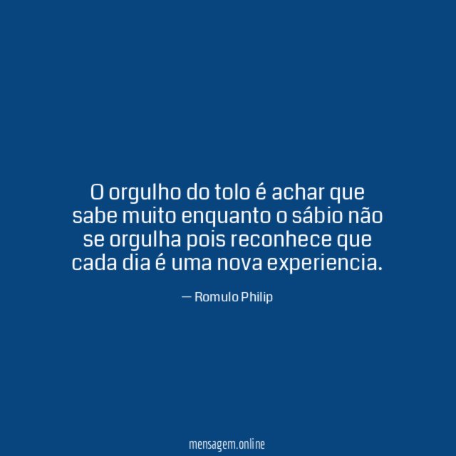 O orgulho do tolo é achar que sabe