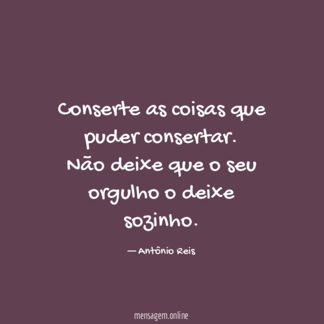 Conserte as coisas que puder consertar