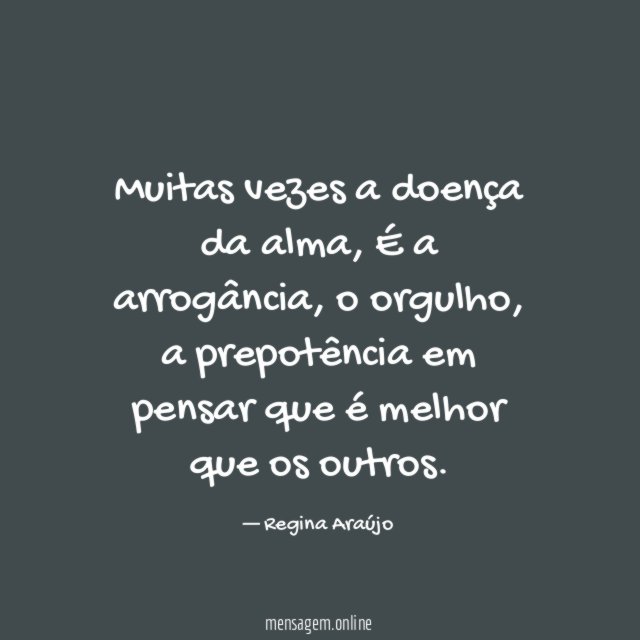 Muitas vezes a doença da alma